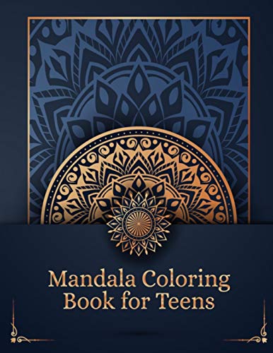 Mandala Coloring Book for Teens: Creative and Have Fun With Relaxing Coloring Pages for Teens - Black and White With 100 Pages Mandala Coloring Book ... With Help of This Book Enjoy Relaxation