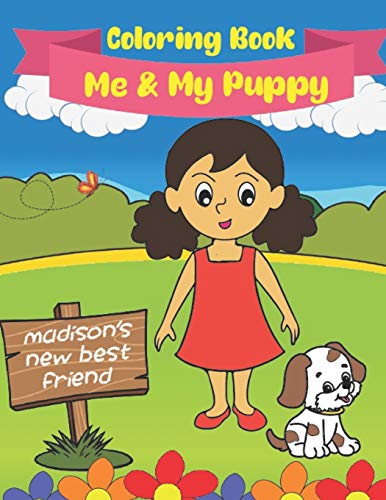 Me And My Puppy (Coloring Book): Madison's New Best Friend