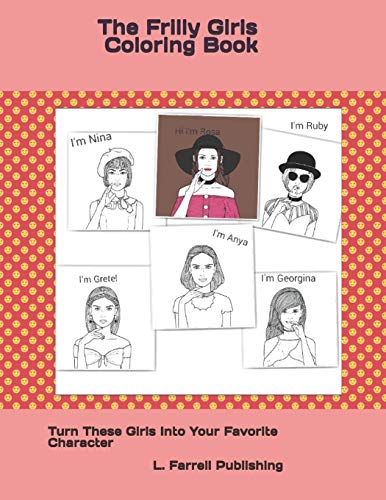 The Frilly Girls Coloring Book: Turn These Girls Into Your Favorite Character!