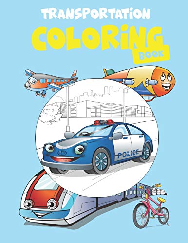Transportation Coloring Book: Coloring book for Boys, Girls, Fun, book for kids ages 2-4 4-8