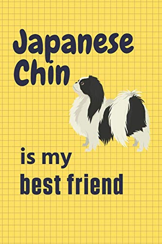 Japanese Chin is my best friend: For Japanese Chin Dog Fans