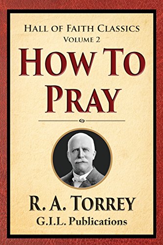 How to Pray (Hall of Faith Classics) (Volume 2)