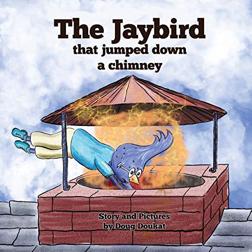 The Jaybird That Jumped Down A Chimney (The Adventures of Jimmy Jay)