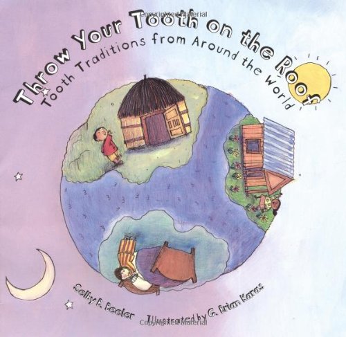 Throw Your Tooth on the Roof: Tooth Traditions from Around the World