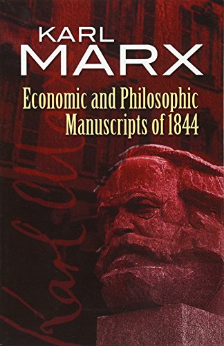 Economic and Philosophic Manuscripts of 1844 (Dover Books on Western Philosophy)