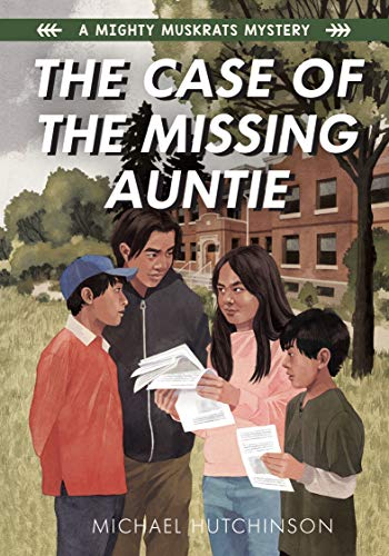 The Case of the Missing Auntie (A Mighty Muskrat Mystery (2))