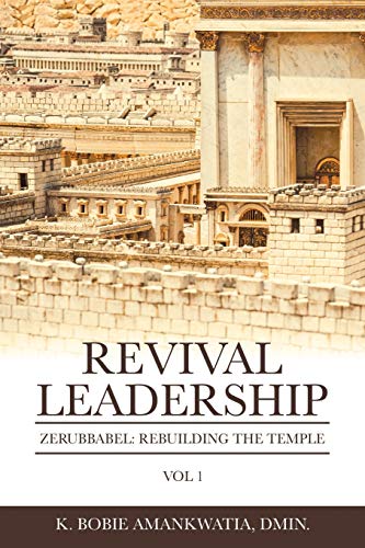 Revival Leadership: Zerubbabel: Rebuilding the Temple