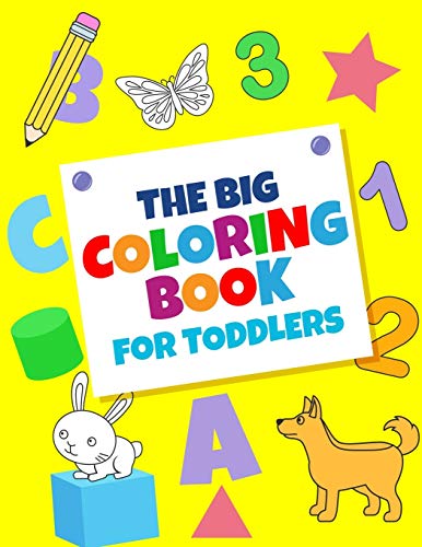 The Big Coloring Books For Toddlers: Fun With numbers, Letters, Shapes, Colors, And Animals: Big Activity Workbook for Toddlers & Kids