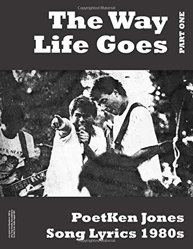 The Way Life Goes: PoetKen Song Lyrics 1980's