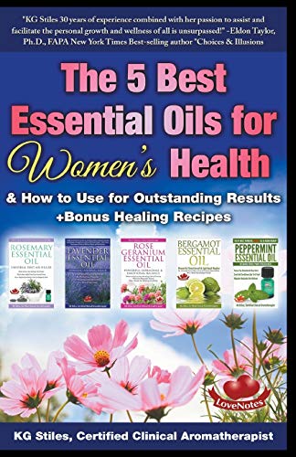 The 5 Best Essential Oils for Women's Health & How to Use for Outstanding Results +Bonus Healing Recipes (Essential Oil Healing Bundles)