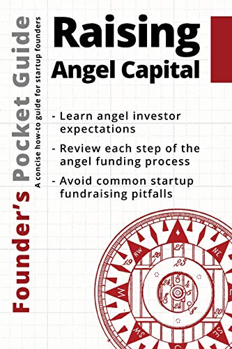 Founder???s Pocket Guide: Raising Angel Capital