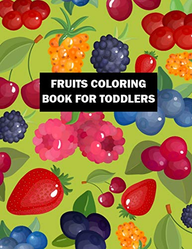 Fruits Coloring Book for Toddlers: Unique Design Cheap Birthday Gifts Coloring Book for Kids, Toddlers, Boys, and Girls - 50 Printable Pictures Fruits Coloring Book for Practice Coloring