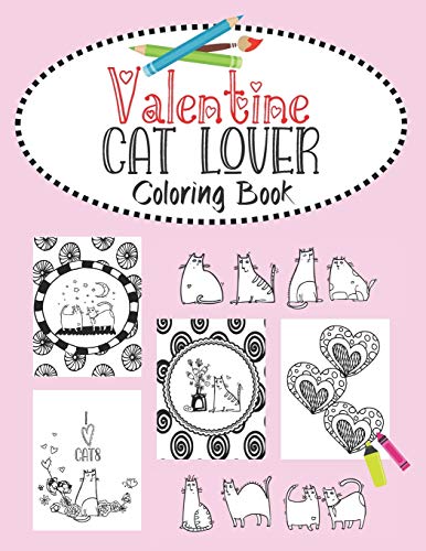 Valentine Cat Lover Coloring Book: Valentine's Day cat couples, heart doodles and fabulous felines. 30 Bold purrfect images for kids, teens and young adults to color.