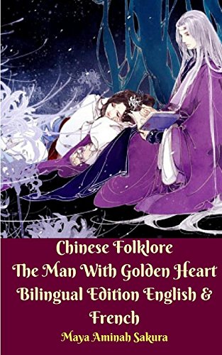 Chinese Folklore The Man With Golden Heart Bilingual Edition English & French
