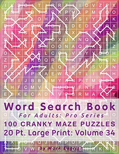 Word Search Book For Adults: Pro Series, 100 Cranky Maze Puzzles, 20 Pt. Large Print, Vol. 34 (Pro Word Search Books For Adults)