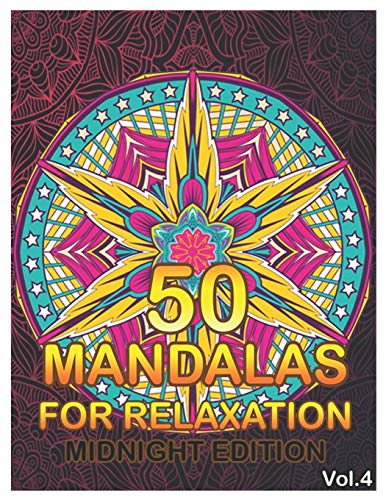 50 Mandalas For Relaxation Midnight Edition: Big Mandala Coloring Book for Adults 50 Images Stress Management Coloring Book For Relaxation, ... and Relief & Art Color Therapy (Volume 4)