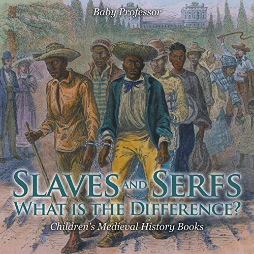 Slaves and Serfs: What Is the Difference?- Children's Medieval History Books