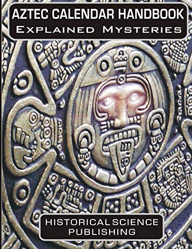 Aztec Calendar Handbook Explained Mysteries