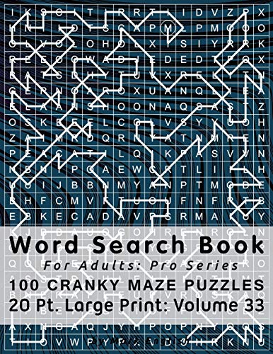 Word Search Book For Adults: Pro Series, 100 Cranky Maze Puzzles, 20 Pt. Large Print, Vol. 33 (Pro Word Search Books For Adults)