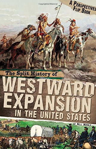The Split History of Westward Expansion in the United States: A Perspectives Flip Book (Perspectives Flip Books)