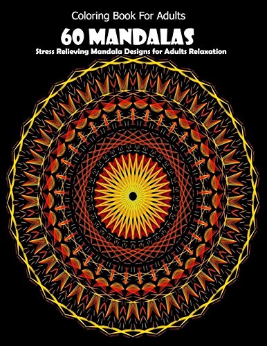 Coloring Book For Adults: 60 Mandalas: Stress Relieving Mandala Designs for Adults Relaxation by mandla desing