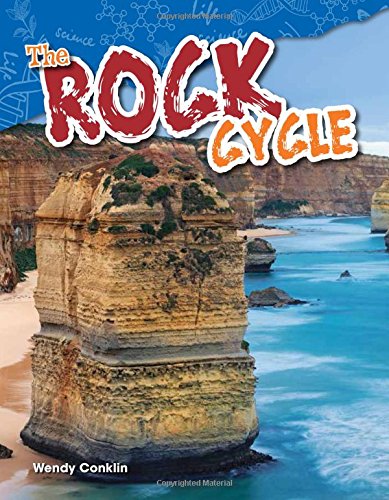 Teacher Created Materials - Science Readers: Content and Literacy: The Rock Cycle - Grade 4 - Guided Reading Level R