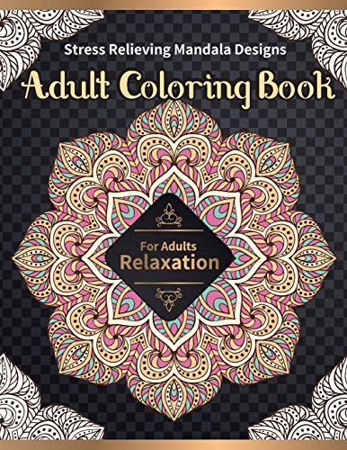 Adult Coloring Book: Stress Relieving Mandala Designs for Adults Relaxation