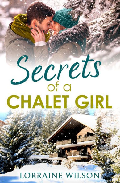 Secrets Of A Chalet Girl (Ski Season) (Book 2)