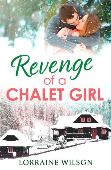 Revenge Of A Chalet Girl: (A Novella) (Ski Season) (Book 3)