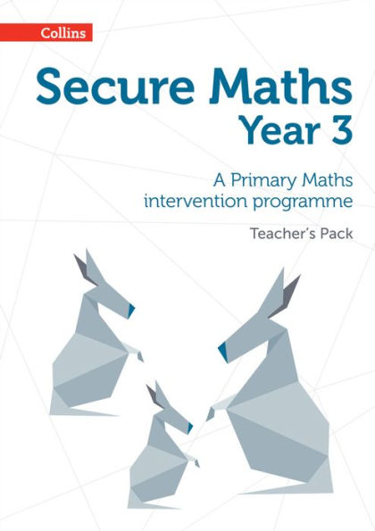 Secure Maths – Secure Year 3 Maths Teacher’S Pack: A Primary Maths Intervention Programme