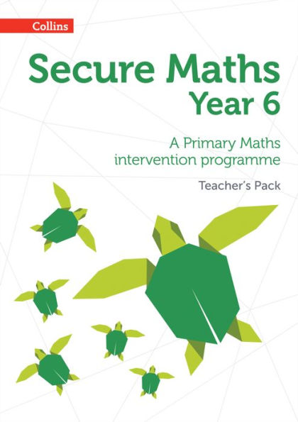 Secure Maths – Secure Year 6 Maths Teacher’S Pack: A Primary Maths Intervention Programme