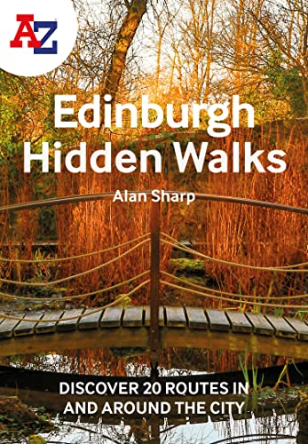 A A-Z Edinburgh Hidden Walks: Discover 20 Routes In And Around The City: Discover 20 Routes In And Around The City