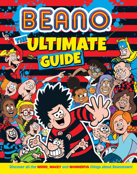 Beano The Ultimate Guide: A Fully Illustrated, Official New Book, New For 2023 To Celebrate Beano’S 85Th Anniversary. The Perfect Gift For Beano Fans ... Aged 8, 9, 10, And 11! (Beano Non-Fiction)