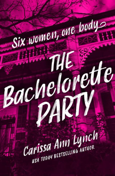 The Bachelorette Party: The Unmissable Crime Thriller From The Usa Today Bestselling Author
