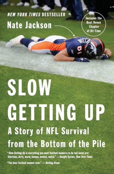 Slow Getting Up: A Story Of Nfl Survival From The Bottom Of The Pile