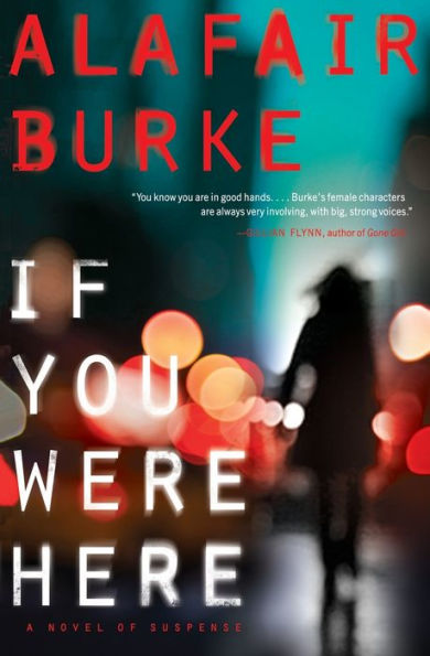 If You Were Here: A Novel Of Suspense