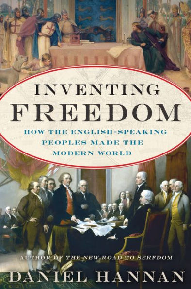 Inventing Freedom: How The English-Speaking Peoples Made The Modern World