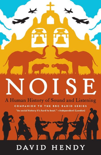 Noise: A Human History Of Sound And Listening