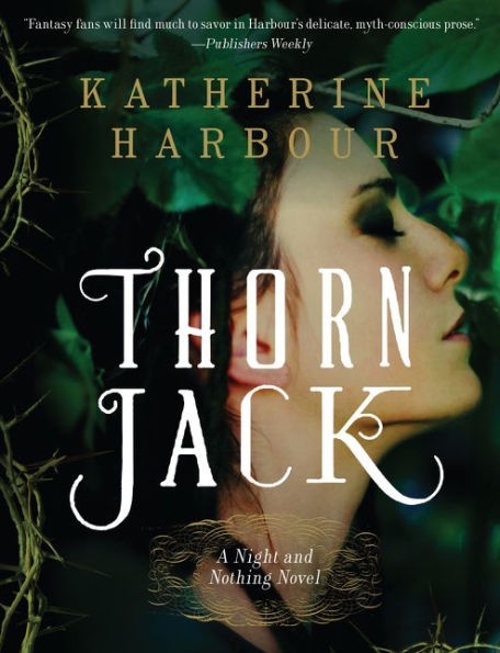 Thorn Jack: A Night And Nothing Novel (Night And Nothing Novels, 1)