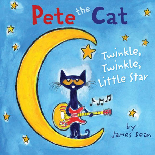 Pete The Cat: Twinkle, Twinkle, Little Star