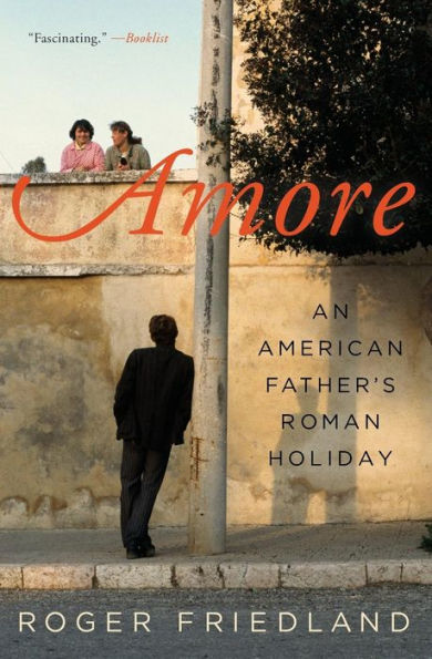 Amore: An American Father'S Roman Holiday