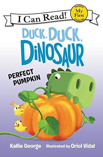 Duck, Duck, Dinosaur: Perfect Pumpkin (My First I Can Read)
