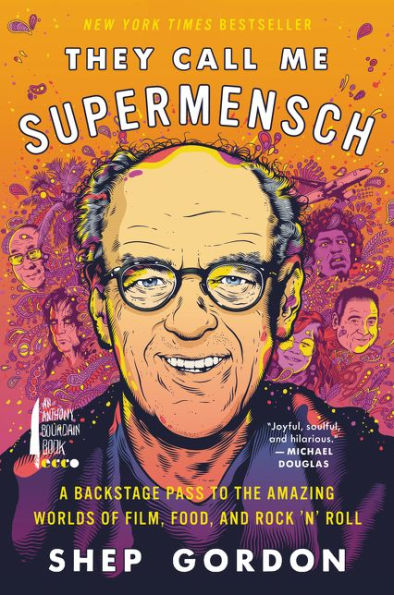 They Call Me Supermensch: A Backstage Pass To The Amazing Worlds Of Film, Food, And Rock'N'Roll