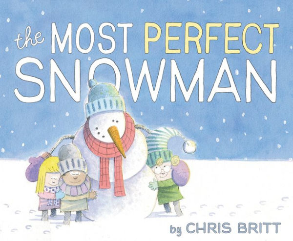 The Most Perfect Snowman: A Winter And Holiday Book For Kids