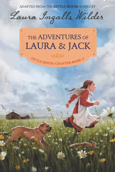 The Adventures Of Laura & Jack: Reillustrated Edition (Little House Chapter Book, 1)