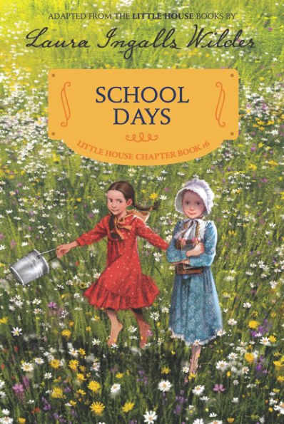 School Days: Reillustrated Edition (Little House Chapter Book, 6)