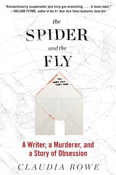 The Spider And The Fly: A Writer, A Murderer, And A Story Of Obsession