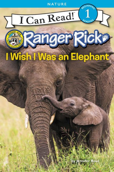 Ranger Rick: I Wish I Was An Elephant (I Can Read Level 1) - 9780062432131