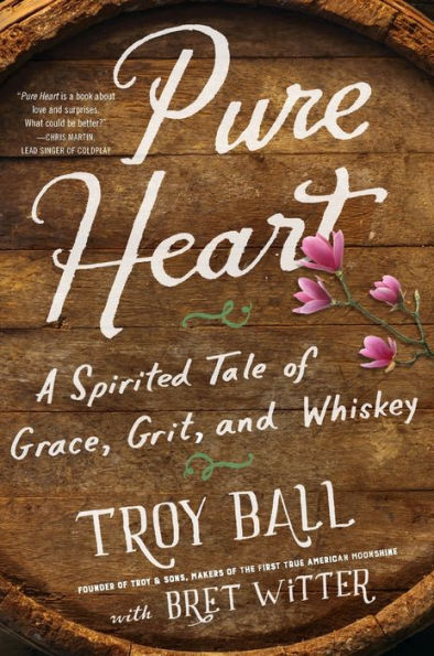 Pure Heart: A Spirited Tale Of Grace, Grit, And Whiskey