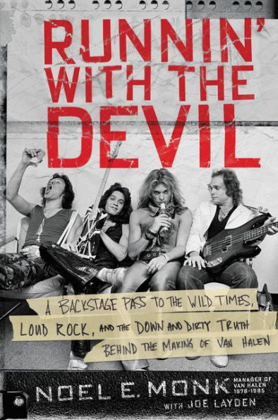 Runnin' With The Devil: A Backstage Pass To The Wild Times, Loud Rock, And The Down And Dirty Truth Behind The Making Of Van Halen
